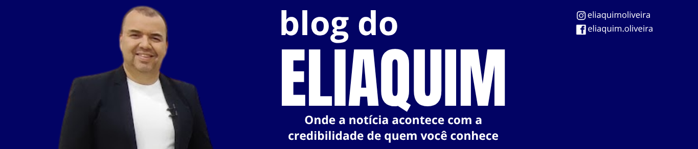 Blog do Eliaquim - Onde a notícia acontece com a credibilidade de quem você conhece